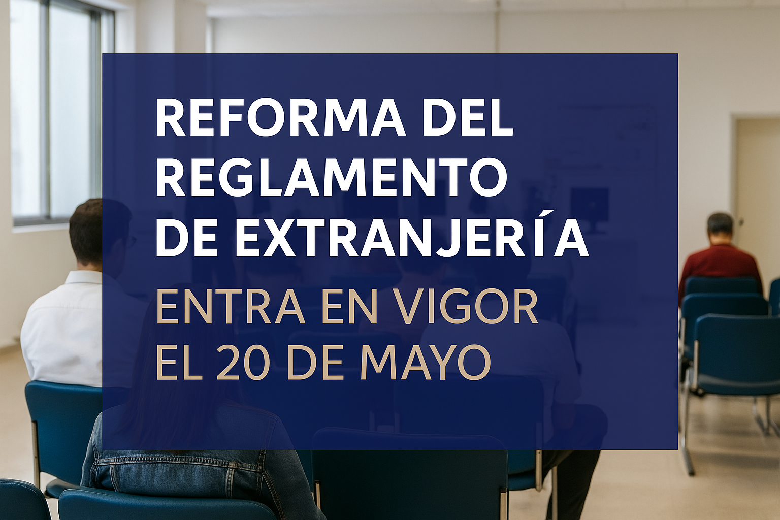 Este mes de mayo entra en vigor las nuevas reformas de la Ley de Extranjería Real Decreto 1155/2024