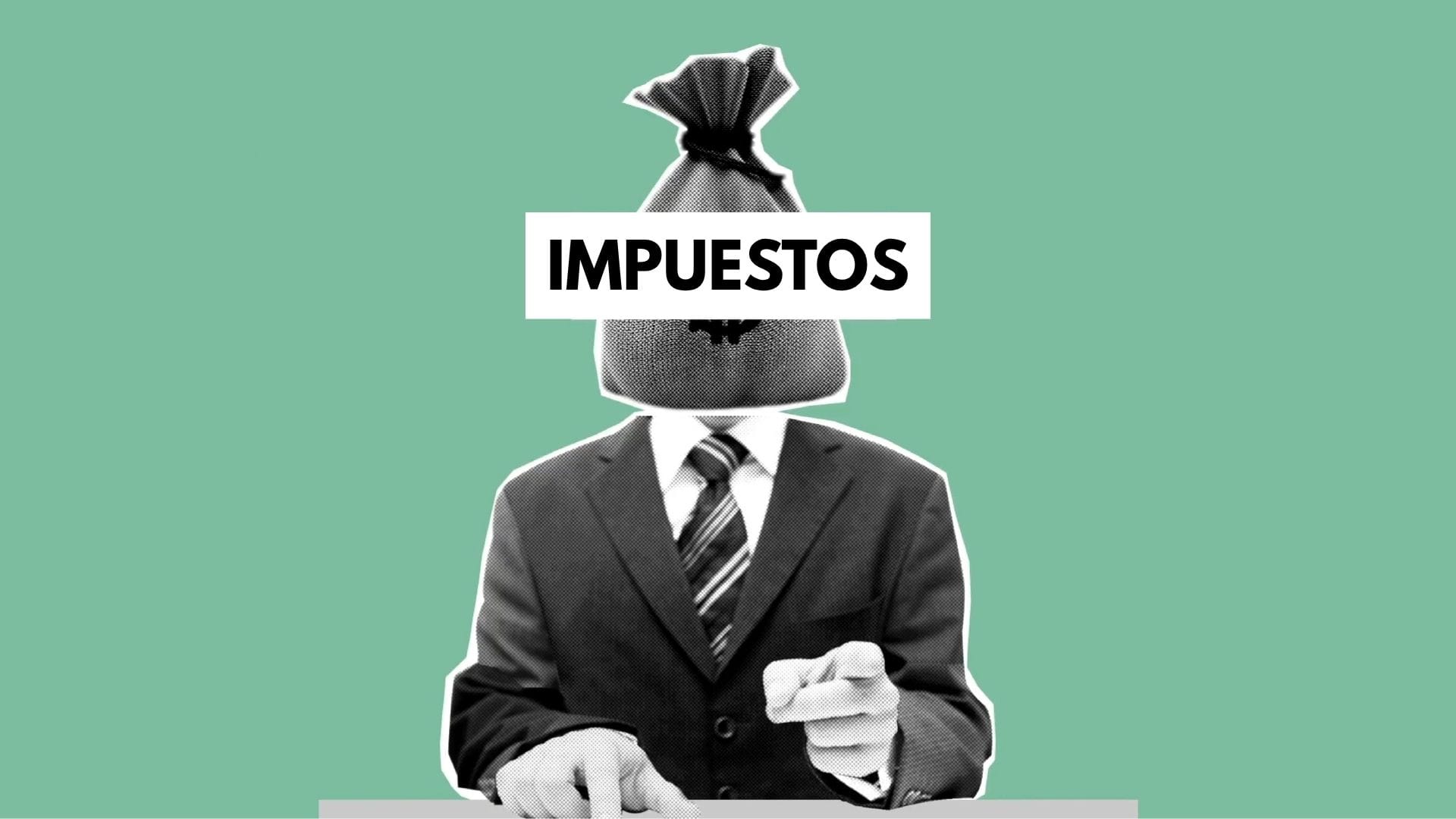 impuestos que no debes olvidar si tienes una empresa
